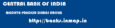 CENTRAL BANK OF INDIA  MADHYA PRADESH DEWAS SIROLIA   banks information 